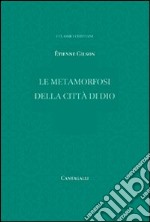 Le Metamorfosi della città di Dio libro