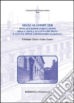 Segni al computer. Manuale di documentazione della lingua italiana dei segni e alcune applicazioni computazionali libro