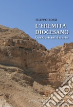 L'eremita diocesano. Con Gesù nel deserto libro