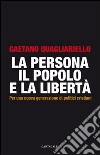 La persona, il popolo e la libertà. Per una nuova generazione di politici cristiani libro