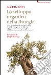 Lo sviluppo organico della liturgia. I principi della riforma liturgica e il loro rapporto con il Movimento liturgico del XX secolo prima del Concilio Vatincano II libro