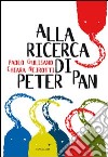 Alla ricerca di Peter Pan libro