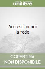 Accresci in noi la fede libro