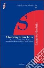 Choosing from love. The concept of «election» in the structure of the human act according to Thomas Aquinas