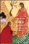 Dio è buono. Il mistero dell'Uomo-Dio libro di Bernardi Eugenio