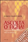 Ascolta o figlia! Insegnamenti di Benedetto XVI sulla vita consacrata libro di Sanchez Griese German