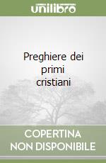 Preghiere dei primi cristiani libro