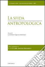 La Sfida antropologica libro