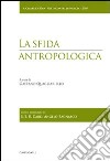 La Sfida antropologica libro