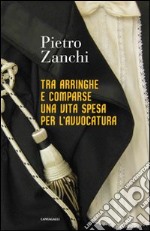 Tra arringhe e comparse una vita spesa per l'avvocatura