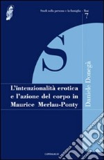 L'intenzionalità erotica e l'azione del corpo in Maurice Merleau-Ponty libro