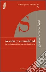 Acción y sexualidad. Hermenéutica simbólica a partir de Paul Ricoeur libro