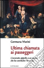 Ultima chiamata ai passeggeri. L'accorato appello a un mondo che ha sostituito l'Io a Dio libro