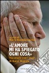 L'amore mi ha spiegato ogni cosa. Via crucis con i versi di Karol Wojtyla libro