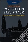 Carl Schmitt e Leo Strauss. Per una critica della teologia politica libro