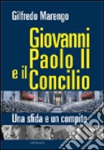 Giovanni Paolo II e il Concilio. Una sfida e un compito libro