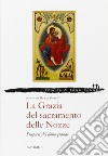 La grazia del sacramento delle nozze. Stupirsi del dono grande libro