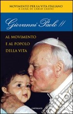 Giovanni Paolo II. Al movimento e al popolo della vita