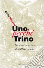 Uno perché trino. Breve introduzione al trattato su Dio libro