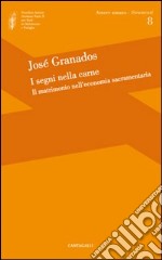 I segni della carne. Il matrimonio nell'economia sacramentaria libro