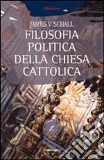 La filosofia politica della Chiesa cattolica. Vol. 1 libro