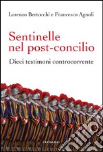 Sentinelle nel post-Concilio. Dieci testimoni controcorrente libro