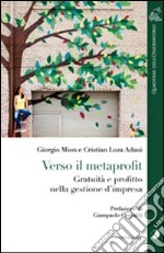 Verso il metaprofit. Gratuità e profitto nella gestione d'impresa