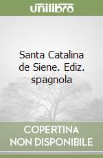 Santa Catalina de Siene. Ediz. spagnola libro