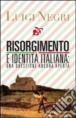 Risorgimento e identità italiana: una questione ancora aperta libro