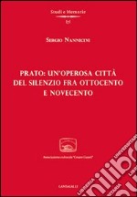 Prato: un'operosa città del silenzio fra Ottocento e Novecento