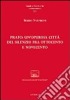 Prato: un'operosa città del silenzio fra Ottocento e Novecento libro