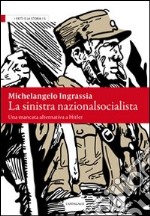 La sinistra nazionalsocialista. Una mancata alternativa a Hitler libro