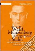 Willi Münzenberg, il megafono di Stalin. Vita del capo della propaganda comunista in Occidente libro