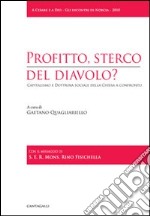 Profitto, sterco del diavolo? Capitalismo e dottrina sociale della Chiesa a confronto libro