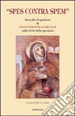 «Spes contra spem». Raccolta di pensieri di Santa Veronica Giuliani libro