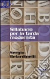 Sillabario per la tarda modernità libro