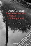 Auctoritas. Mondo tardoantico e riflessi contemporanei libro di Cerutti M. V. (cur.)