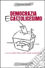 Democrazia e cattolicesimo. La voce della Chiesa nelle società secolarizzate libro