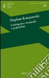 Contingenza creaturale e gratitudine libro di Kampowski Stephan