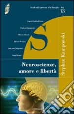 Neuroscienze, amore e libertà libro