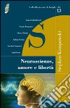 Neuroscienze, amore e libertà libro