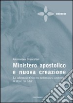 Ministero apostolico e nuova creazione. La salvezza in Cristo tra mediazione e compimento in 2Cor 5,11-6,2