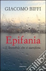 Epifania. L'invisibile che si manifesta libro