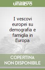 I vescovi europei su demografia e famiglia in Europa