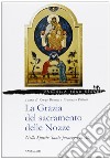 La grazia del sacramento delle nozze. Nello Spirito Santo pienezza di vita libro di Bonetti R. (cur.) Pilloni F. (cur.)