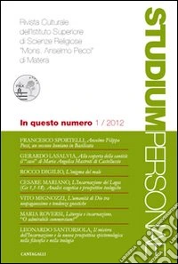 Studium personae. Rivista culturale dell'Istituto superiore di scienze religiose Mons. A. Pecci di Matera (2012). Vol. 1 libro