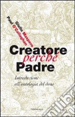 Creatore perché padre. Introduzione all'ontologia del dono libro