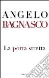 La porta stretta libro di Bagnasco Angelo