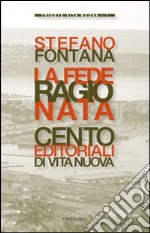 La fede ragionata. Cento editoriali di «Vita Nuova» libro