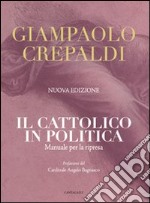 Il cattolico in politica. Manuale per la ripresa